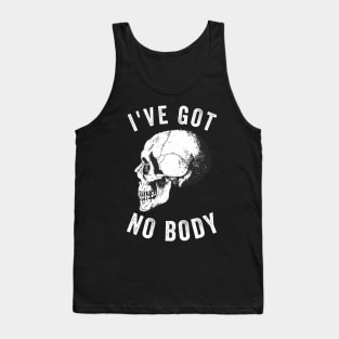 I've Got No Body Halloween Skeleton Tshirt Tank Top